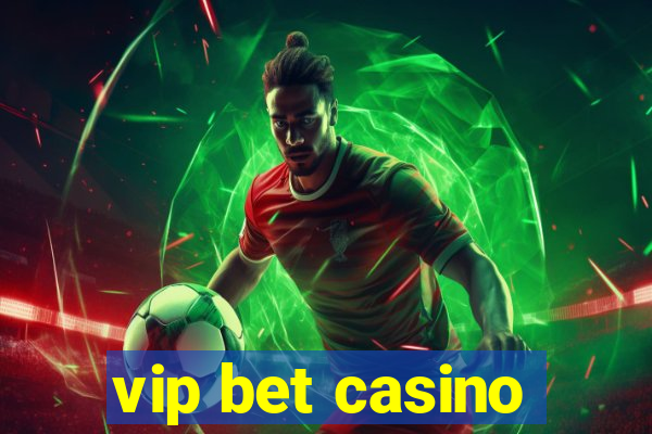 vip bet casino